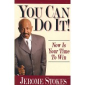 You Can Do It!: Now Is Your Time to Win by Jerome Stokes